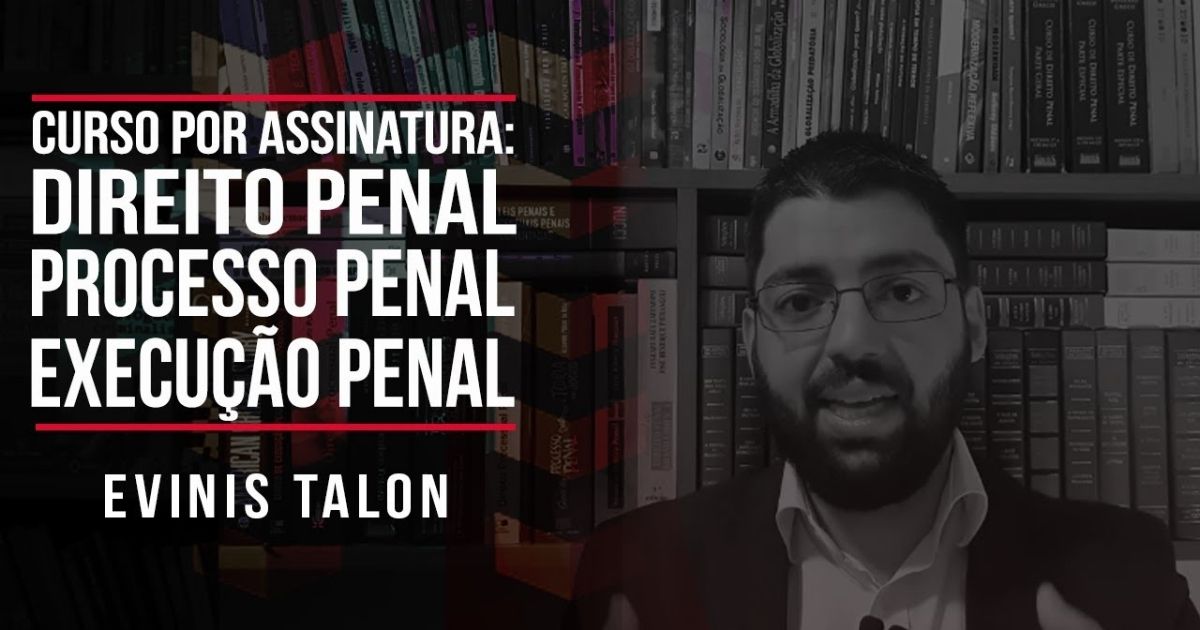 You are currently viewing Curso Evinis Talon – Curso de Direito Penal, Processo Penal e Execução Penal