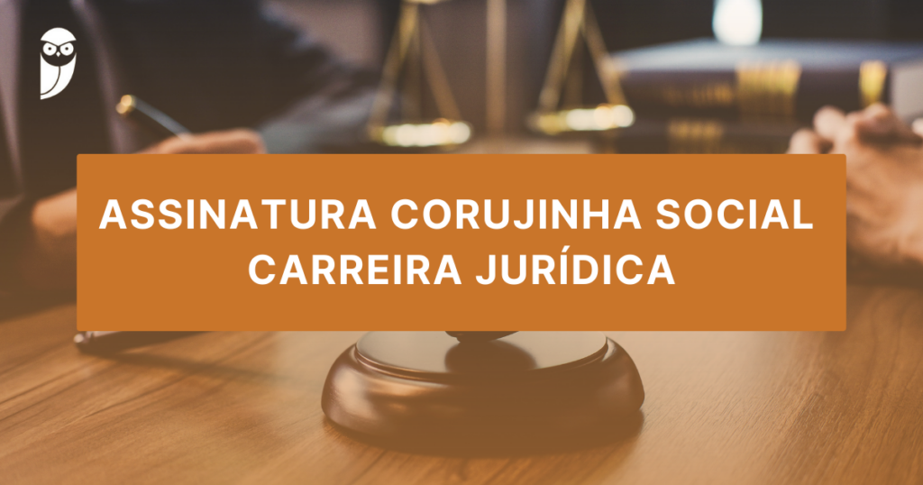 Assinatura Corujinha Social Carreira Jurídica